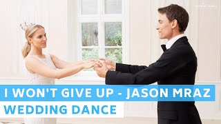 I won&#39;t give up - Jason Mraz | Romantic and Easy First Dance Choreography | Wedding Dance ONLINE