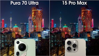 Huawei Pura 70 Ultra vs iPhone 15 Pro Max Night Mode Camera Test