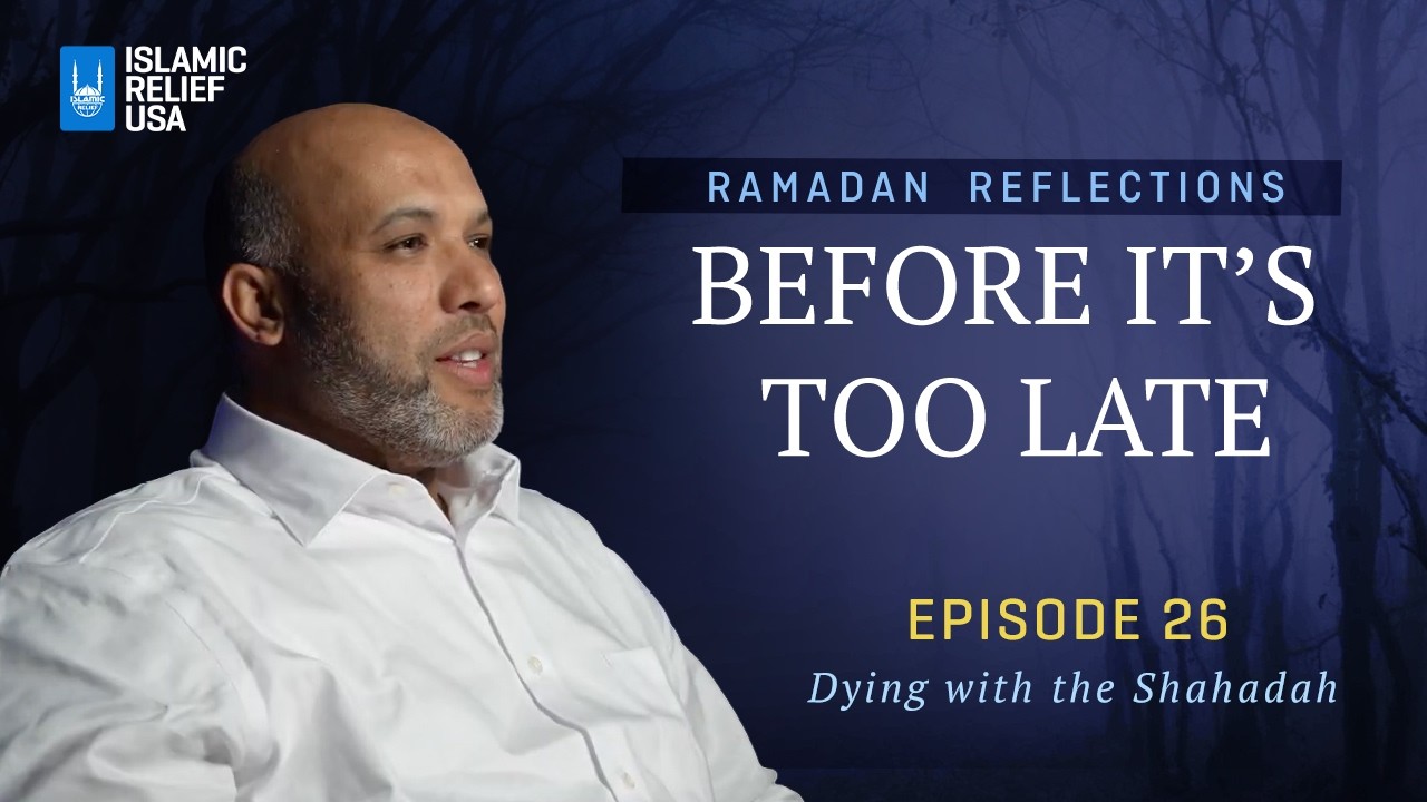 Before It's Too Late ✨ Ep26 • Dying with the Shahadah • Ramadan Reflections 2026