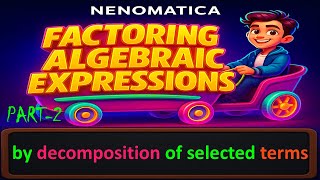 Factoring Algebraic Expressions 15-2: decomposition of selected terms | NENOMATICA