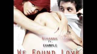 Rihanna ft. Example - We Found Love