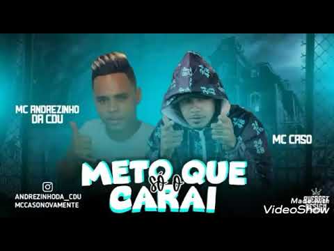 MC Caso e MC Andrezinho Da CDU - METO QUE SÓ O CARAI