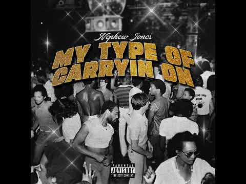 Nephew Jones - My Type of Carryin On (Official Audio)