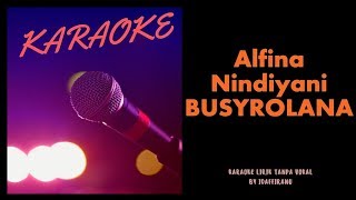 Download lagu ALFINA NINDIYANI - BUSYROLANA KARAOKE LIRIK TANPA VOKAL mp3