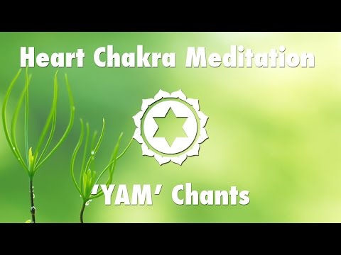 Magical Chakra Meditation Chants for Heart Chakra | YAM Seed Mantra Chanting and Music