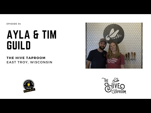 Episode 054 - Ayla & Tim Guild - The Hive Taproom