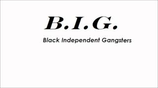 Keep Poppin Momma ~ &quot;B.I.G.&quot; Black Independent Gangsters