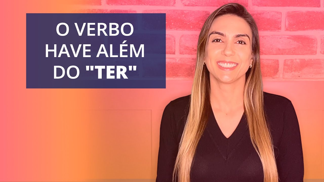 Como usar o verbo have em inglês | Aprenda novas expressões