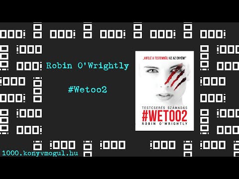 Robin O'Wrightly: Wetoo - Testcserés számadás 2. (book trailer)