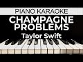 Champagne Problems - Taylor Swift - Piano Karaoke Instrumental Cover with Lyrics