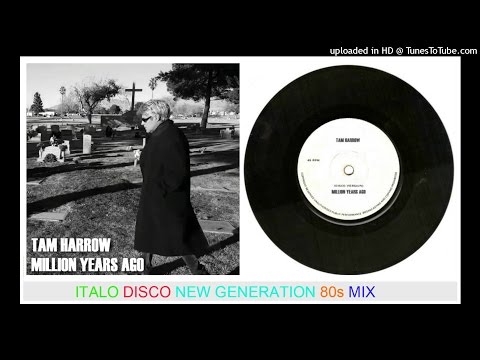 Tam Harrow - Million Years Ago [italo disco new generation 80s version] 2015 [adele cover]