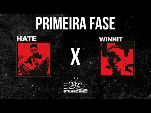 Hate x Winnit - Batalha dos Amigos - 3ª Edição - 1ª Fase