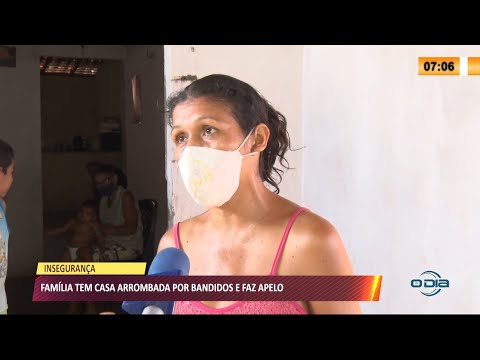 Família tem casa arrombada por bandidos e faz apelo 22 04 2021