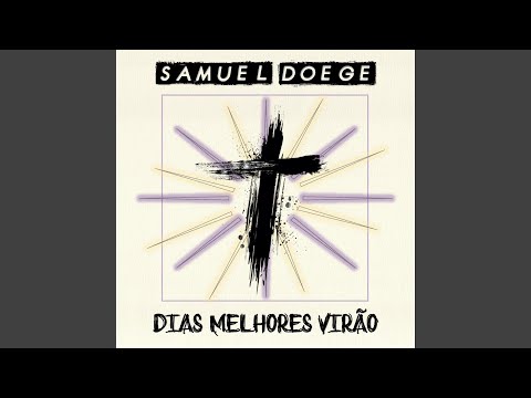 Dias Melhores Virão - Samuel Doege