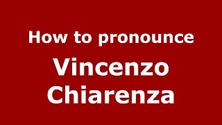 How to pronounce Vincenzo Chiarenza