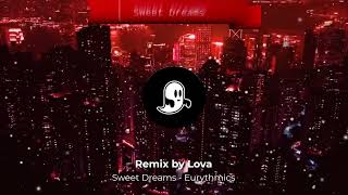 Sweet Dreams - Eurythmics (Remix &amp; Mastered by Lova)