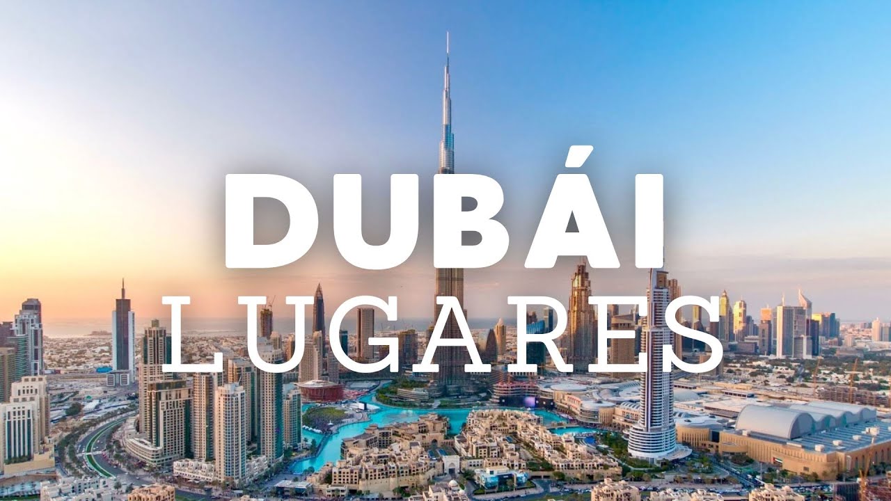 15 lugares increíbles que debes visitar en Dubái en 2024