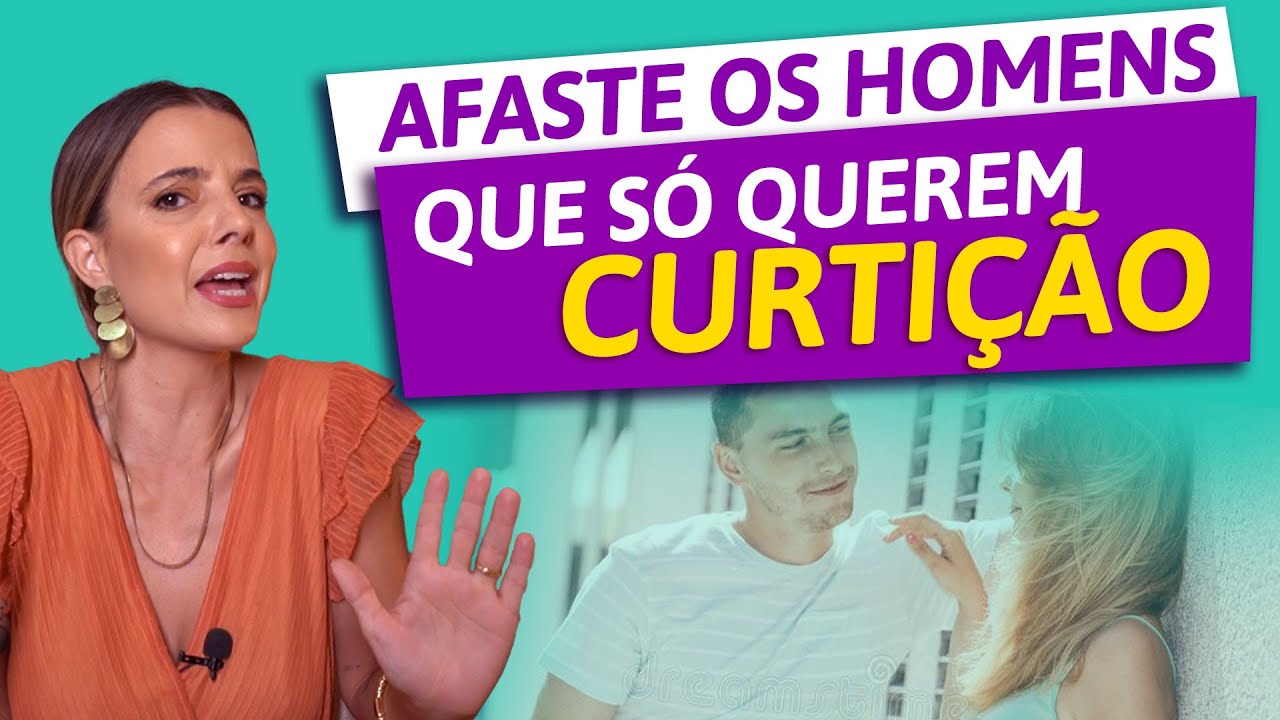 Técnica Certeira Para Afastar os Homens Que Só Querem Curtição | Luiza Vono