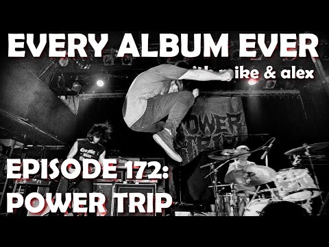 Every Album Ever | Episode 172: Power Trip