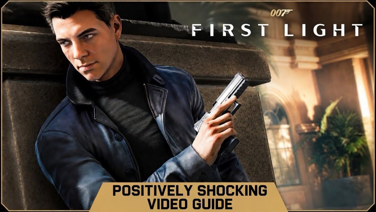 007 First Light | Positively Shocking Video Guide