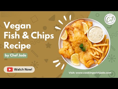 Vegan Fish and Chips Recipe by Chef Jade
