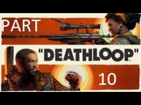 DeathLoop Walkthrough Gameplay part 10