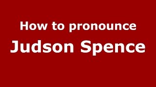 How to pronounce Judson Spence
