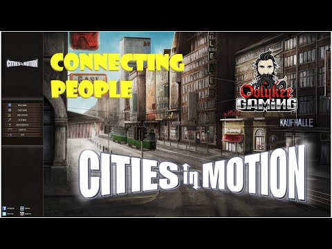 Cities In Motion - Ep. 1 - Connecting People