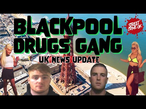 Blackpool Drugs Gang | A Ruthless Gang Who Flooded The UK Seaside Town With Drugs