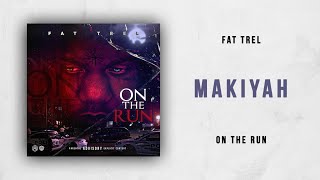 Fat Trel - Makiyah Ft. P-Wild (On The Run)