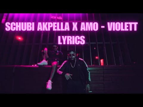 Schubi AKpella x Amo - VIOLETT LYRICS 👑