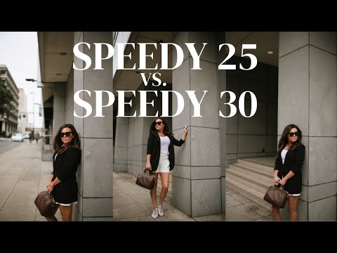 LOUIS VUITTON SPEEDY 25 VS. 30
