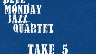 Blue Monday Jazz Quartet - Take 5
