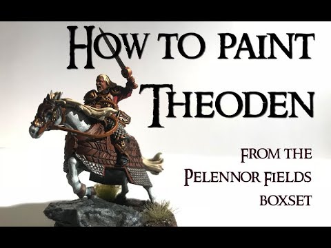 HOW TO PAINT THEODEN - From the Pelennor Fields Boxset - Middle Earth Strategy Battle game
