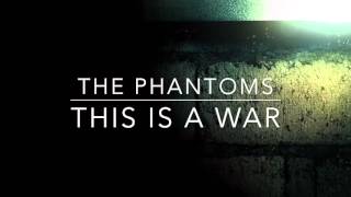 The Phantoms - This is a War