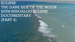 Eclipse (Pink Floyd's The Dark Side Of The Moon 50th Ningaloo Eclipse Documentary) - Part Four