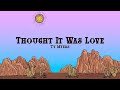 Ty Myers Thought It Was Love Lyrics