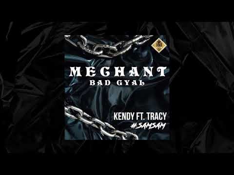 kendy ft tracy - mechant bad gyal 🍭