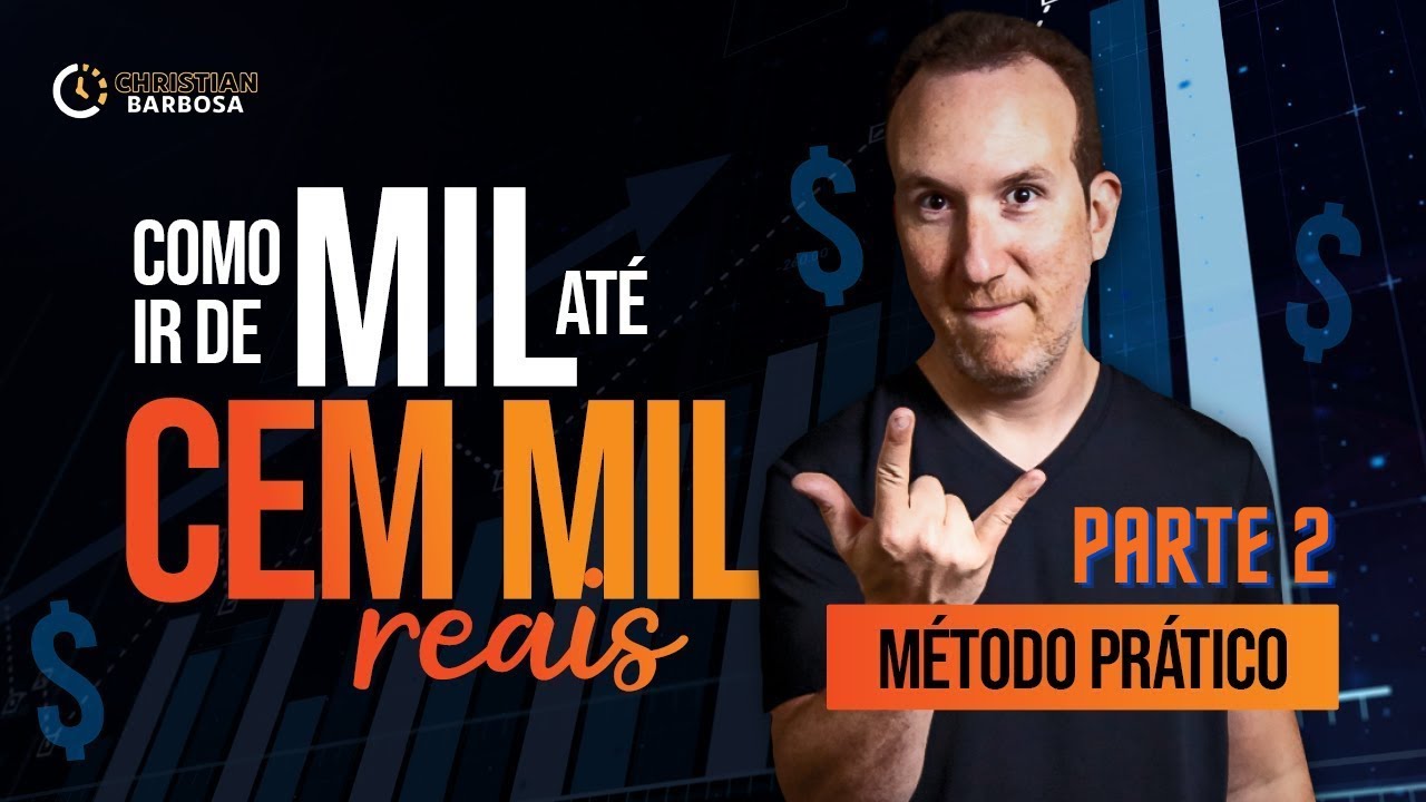 Como ir de 1 MIL até 100 MIL REAIS (parte 2) | Método Prático | Christian Barbosa