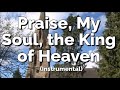 Praise, My Soul, the King of Heaven (Instrumental)