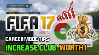 FIFA 17: HOW TO INCREASE CLUB WORTH ON CAREER MODE!