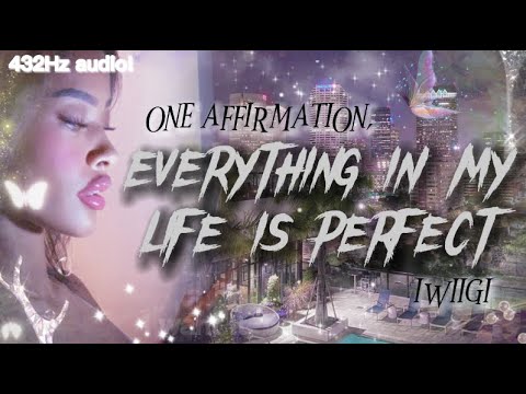 432Hz | Everything in my life is perfect! ONE AFFIRMATION.