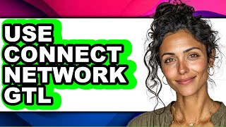 How to Use Connect Network GTL (Easy Method)