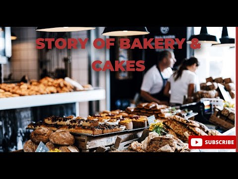 History of Bakery and Cakes- Around the World