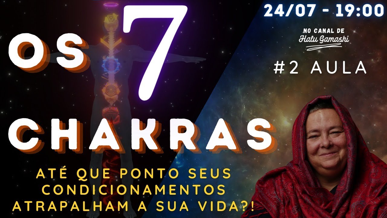 Até que ponto seus CONDICIONAMENTOS atrapalham a sua vida?! - #2 Aula Curso aberto: Os 7 Chakras!