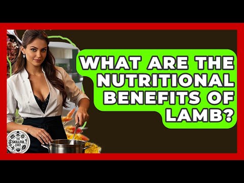 What Are The Nutritional Benefits Of Lamb? - The Skillful Chef