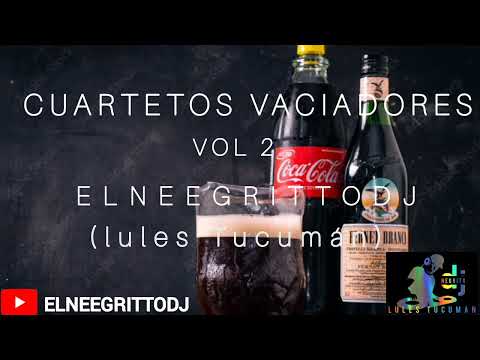 CUARTETOS VACIADORES VOL 2_ ELNEEGRITTODJ (lules Tucumán)®