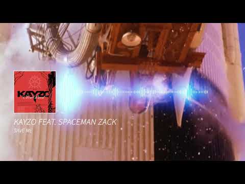 KAYZO Feat. SpaceMan Zack - SAVE ME