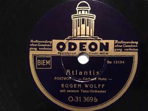 Eugen Wolff Tanz-Orchester, Atlantis, Foxtrot (Swing), 1938
