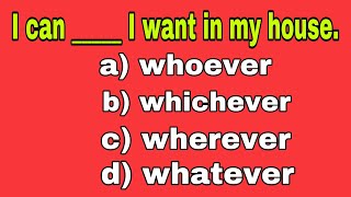 How to use WH Words + Ever However, Whichever, Whatever, Whenever, Whoever? Can you score 25/25?